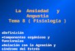 La Ansiedad y Angustia Tema 8 ( Fisiología ) Definición Componentes orgánicos y funcionales Relación con la Agresión y sindrome del Estrés