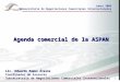 1 Agenda comercial de la ASPAN Junio 2005 Subsecretaría de Negociaciones Comerciales Internacionales Lic. Eduardo Ramos Ávalos Coordinador de Asesores