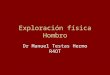 Exploración física Hombro Dr Manuel Testas Hermo R4OT