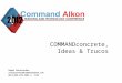 COMMANDconcrete, Ideas & Trucos Roger Veracoechea rveracoechea@commandalkon.com 00+1+205-879-3282 x. 1153