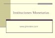 Instituciones Monetarias . Banco Central de Guatemala Es la entidad descentralizada, autónoma, con personalidad jurídica, patrimonio