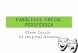 PARÁLISIS FACIAL PERIFÉRICA Elena Cossío R1 Hospital Bidasoa
