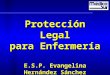 Protección Legal para Enfermería E.S.P. Evangelina Hernández Sánchez