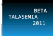 BETA TALASEMIA 2011. Introducción Conjunto de desordenes sanguíneos hereditarios, caracterizado por anomalías en la síntesis de las cadenas beta de las