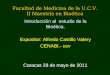 Facultad de Medicina de la U.C.V. II Maestría en Bioética Introducción al estudio de la Bioética. Expositor: Alfredo Castillo Valery CENABI.- ucv Caracas