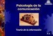 Psicología de la comunicación Teoría de la información P. R