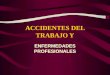 ACCIDENTES DEL TRABAJO Y ENFERMEDADES PROFESIONALES