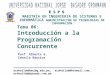 Tema 06: Introducción a la Programación Concurrente MAESTRÍA EN INGENIERIA DE SISTEMAS E INFORMÁTICA ADMINISTRACIÓN DE TECNOLOGÍAS DE INFORMACIÓN E S