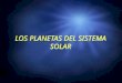 LOS PLANETAS DEL SISTEMA SOLAR. MERCUR IO Es el planeta más próximo al Sol, no tiene atmósfera y su superficie está cubierta de cráteres. Por ello