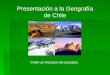 Presentaci³n a la Geograf­a de Chile Chile un mosaico de paisajes