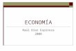 ECONOMÍA Raúl Díaz Espinoza 2008. ¿Qué es la Economía? OIKONOMÍA: Del griego, administración del hogar. Estudia la manera en que las sociedades utilizan