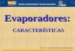 Evaporadores:CARACTERÍSTICAS M. En C. José Antonio González Moreno