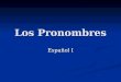 Los Pronombres Español I. Yo En inglés es I En inglés es I Es singular Es singular Yo soy Guadalupe. Yo tengo 15 años