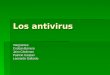 Los antivirus Integrantes: Cristian Barrera Jairo Cárdenas Patricio Caripan Leonardo Gallardo