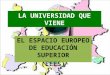 LA UNIVERSIDAD QUE VIENE EL ESPACIO EUROPEO DE EDUCACIÓN SUPERIOR (EEES)