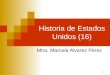 1 Historia de Estados Unidos (16) Mtra. Marcela Alvarez Pérez