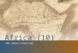 Africa (10) MTRA. MARCELA ALVAREZ PÉREZ. Imagen de África: –Marginal e irrelevante –Fragilidad económica –Violencia: conflictos étnicos, matanzas –Inestabilidad