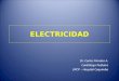 ELECTRICIDAD Dr. Carlos Morales A. Cardiólogo Pediatra UPCP – Hospital Coquimbo