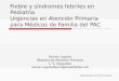 Fiebre y síndromes febriles en Pediatría Urgencias en Atención Primaria para Médicos de Familia del PAC Ramón Ugarte Pediatra de Atención Primaria C. S