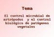 Tema El control microbial de artrópodos y el control biológico de patógenos vegetales