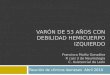 VARÓN DE 53 AÑOS CON DEBILIDAD HEMICUERPO IZQUIERDO Francisco Muñiz González R casi 3 de Neumología C. Asistencial de León Reunión de clínicos leonesesAbril