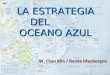 LA ESTRATEGIA DEL OCEANO AZUL W. Chan Kim / Renée Mauborgne