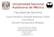 Universidad Nacional Autónoma de México Curso Genética y Biología Molecular (1630) Licenciatura Químico Farmacéutico Biológico Facultad de Química Dra