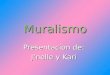 Muralismo Presentacion de: Jnelle y Kari. Qué es Muralismo? Muralismo es un movimento artística mexicano. Muralismo es un movimento artística mexicano