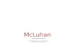 PARA PRINCIPIANTES SUMO SACERDOTE DE LA CULTURA POP METAFÍSICO DE LOS MEDIOS McLuhan