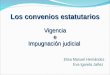 Los convenios estatutarios Vigenciae Impugnación judicial Elisa Manuel Hernández Eva Igareta Jañez