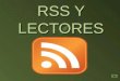 RSS Y LECTORES. 1. Definición de RSS. ¿Qué es una RSS? ¿Qué es una RSS? (Rich Site Summary) RSS es una herramienta utilizada para suministrar a suscriptores
