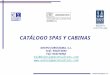 CATÁLOGO SPAS Y CABINAS Grupo Eurosigma, S.L. Empresa certificada GRUPO EUROSIGMA, S.L. Telf.: 934215594 Fax: 934216562 esc@eurosigmaconsultors.com 