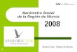 1 Barómetro Social de la Región de Murcia Seniors Club - Región de Murcia 2008