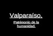 Valparaíso, Patrimonio de la humanidad.. Historia y orígenes. En 1536, Diego de Almagro y Juan de Saavedra, fueron los primeros en llegar al Valle de