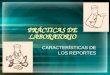 PRÁCTICAS DE LABORATORIO CARACTERÍSTICAS DE LOS REPORTES