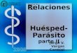 Relaciones Huésped-Parásito parte II Jorge V. Vargas Carmiol Facultad de Medicina Escuela de Medicina