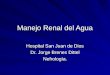 Manejo Renal del Agua Hospital San Juan de Dios Dr. Jorge Brenes Dittel Nefrología