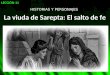 HISTORIAS Y PERSONAJES La viuda de Sarepta: El salto de fe LECCIÓN 11