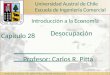 Introducción a la Economía Desocupación Profesor: Carlos R. Pitta Introducción a la Economía, Prof. Carlos R. Pitta, Universidad Austral de Chile Universidad