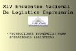 PROYECCIONES ECONÓMICAS PARA OPERACIONES LOGÍSTICAS XIV Encuentro Nacional De Logística Empresaria