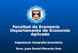 Facultad de Economía Departamento de Economía Aplicada Asignatura: Geografía Económica Econ. Juan Daniel Morocho Ruiz