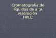 1 Cromatografía de líquidos de alta resolución HPLC