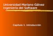 Universidad Mariano Gálvez Ingeniería del Software Capítulo 1. Introducción