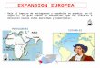 EXPANSION EUROPEA Bajo el impulso de portugueses y españoles se produjo, en el siglo XV, un gran avance en navegación, que los llevaría a descubrir nuevas