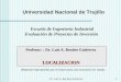 Dr. Luis A. Benites Gutiérrez1 Profesor: : Dr. Luis A. Benites Gutiérrez LOCALIZACION (Material reproducido por el Autor para uso exclusivo en clase) Universidad