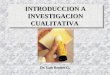 INTRODUCCION A INVESTIGACION CUALITATIVA Dr. Luis Benites G