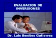 EVALUACION DE INVERSIONES Dr. Luis Benites Gutierrez