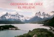 GEOGRAFÍA DE CHILE EL RELIEVE. CONCEPTOS GENERALES