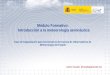 Introducción a la meteorología aeronáutica 1 Módulo Formativo: Introducción a la meteorología aeronáutica Fase de Capacitación para funcionarios del Cuerpo