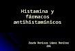 Zayda Denisse López Benítez Z01 Histamina y fármacos antihistamínicos